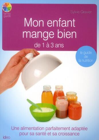 Couverture du livre « Mon enfant mange bien de 1 à 3 ans » de Marie-Astrid Roy aux éditions Ideo