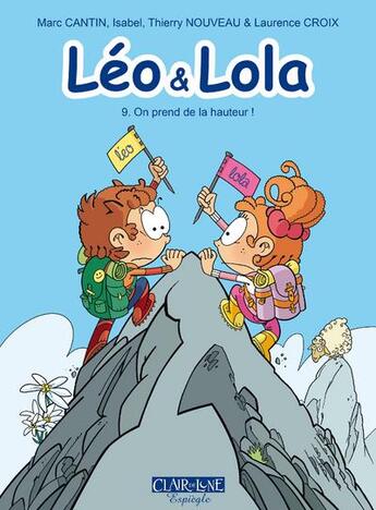 Couverture du livre « Léo & Lola t.9 ; on prend de la hauteur ! » de Marc Cantin et Isabel et Laurence Croix et Thierry Nouveau aux éditions Clair De Lune