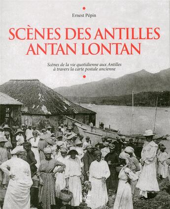 Couverture du livre « Scènes des Antilles antan lontan » de Ernest Pepin aux éditions Herve Chopin