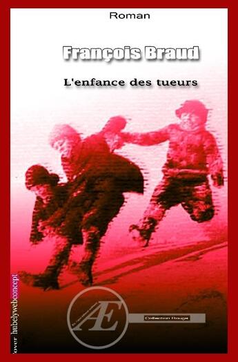 Couverture du livre « L'enfance des tueurs » de Francois Braud aux éditions Ex Aequo