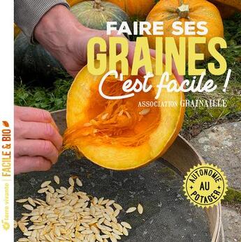 Couverture du livre « Faire ses graines c'est facile ! autonomie au potager » de Grainaille aux éditions Terre Vivante