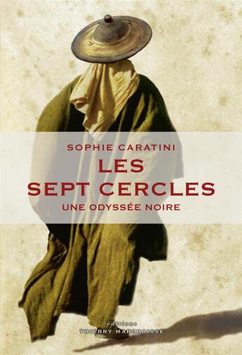 Couverture du livre « Les sept cercles ; une odyssée noire » de Sophie Caratini aux éditions Thierry Marchaisse