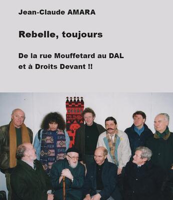 Couverture du livre « Rebelle, toujours : de la rue Mouffetard au DAL et à droits devant !! » de Jean-Claude Amara aux éditions Croquant