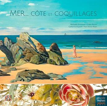 Couverture du livre « Mer... côte et coquillages » de Yves-Marie Allain et Catherine Dupont et Gildas Buron et Michaele Simonnin aux éditions Locus Solus