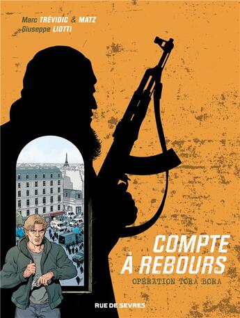 Couverture du livre « Compte à rebours t.3 : opération Tora Bora » de Matz et Giuseppe Liotti et Marc Trevidic aux éditions Rue De Sevres