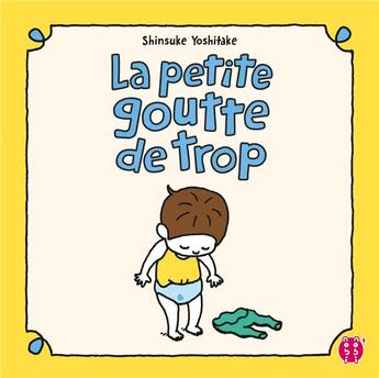 Couverture du livre « La petite goutte de trop » de Shinsuke Yoshitake aux éditions Nobi Nobi