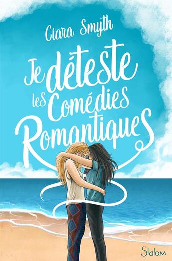 Couverture du livre « Je déteste les comédies romantiques » de Ciara Smyth aux éditions Slalom