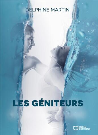 Couverture du livre « Les géniteurs » de Delphine Martin aux éditions Hello Editions