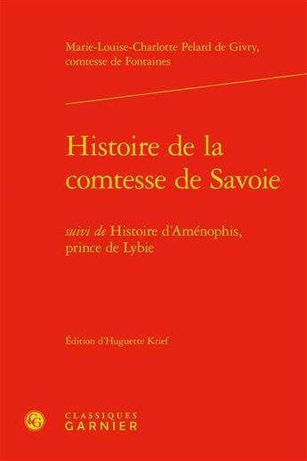 Couverture du livre « Histoire de la comtesse de Savoie ; histoire d'Aménophis, prince de Lybie » de Marie-Louise-Charlotte De Fontaines aux éditions Classiques Garnier