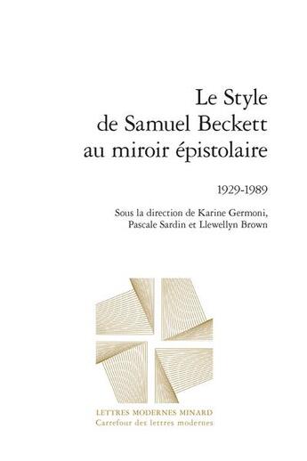 Couverture du livre « Le style de Samuel Beckett au miroir épistolaire : 1929-1989 » de  aux éditions Classiques Garnier