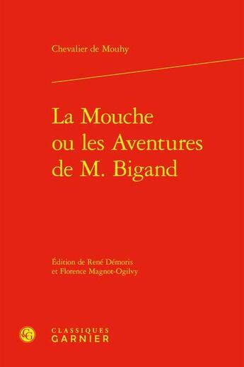 Couverture du livre « La Mouche ou les Aventures de M. Bigand » de Chevalier De Mouhy aux éditions Classiques Garnier