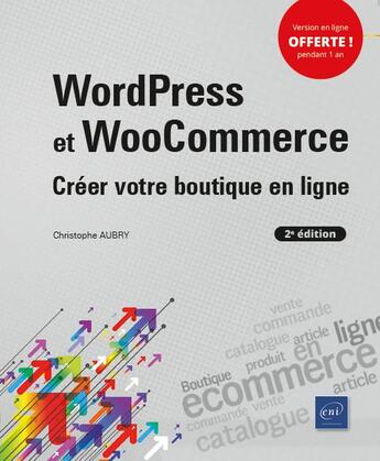 Couverture du livre « WordPress et WooCommerce ; créer votre boutique en ligne (2e édition) » de Christophe Aubry aux éditions Eni