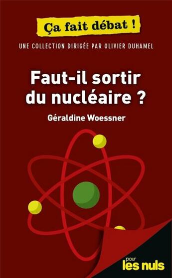Couverture du livre « Faut-il sortir du nucléaire ? pour les nuls ça fait débat » de Olivier Duhamel et Geraldine Woessner aux éditions First