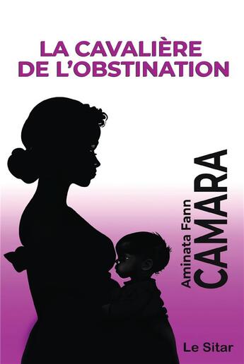 Couverture du livre « La cavalière de l'obstination » de Aminata Fann Camara aux éditions Yigui