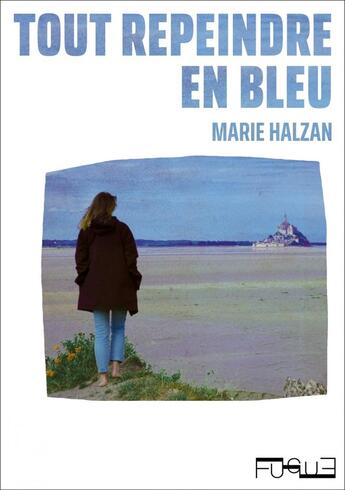 Couverture du livre « Tout repeindre en bleu » de Halzan Marie aux éditions Fugue