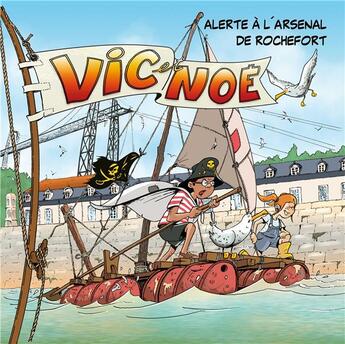 Couverture du livre « Vic et Noé Tome 12 : Alerte à l'arsenal de Rochefort » de Evelyne Neron Morgat et Florian Horru et Ludo Nadeau aux éditions Terres De L'ouest