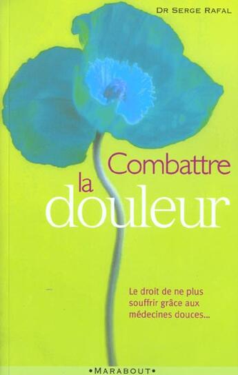 Couverture du livre « Combattre la douleur » de Serge Rafal aux éditions Marabout