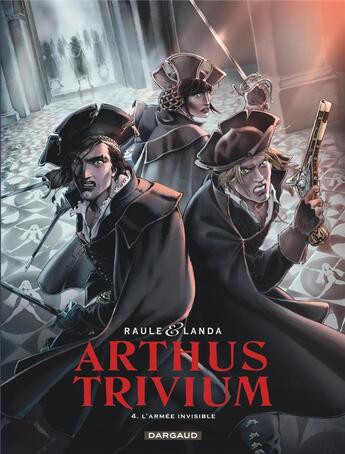 Couverture du livre « Arthus Trivium Tome 4 : l'armée invisible » de Raule et Juan Luis Landa aux éditions Dargaud