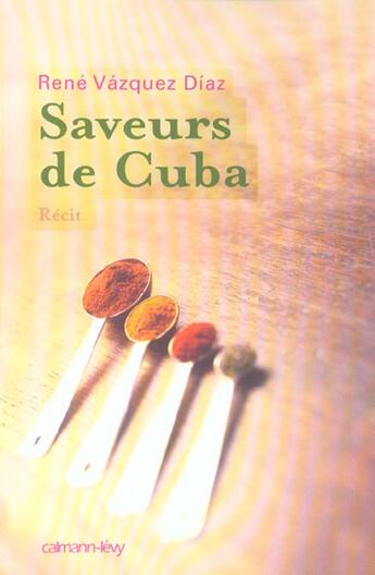 Couverture du livre « Saveurs de cuba » de Vazquez Diaz-R aux éditions Calmann-levy