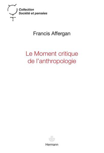 Couverture du livre « Le moment critique de l'anthropologie » de Francis Affergan aux éditions Hermann