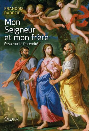 Couverture du livre « Mon seigneur et mon frère ; essai sur la fraternité » de Francois Dabezies aux éditions Salvator