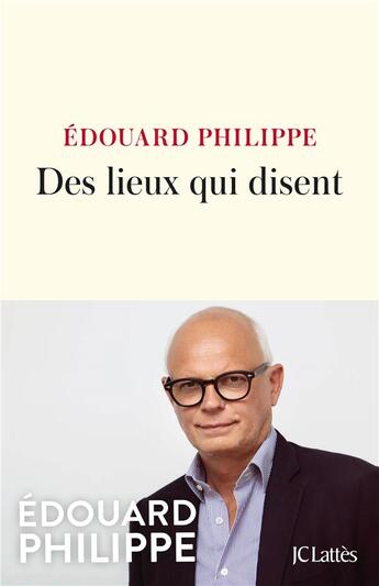 Couverture du livre « Des lieux qui disent » de Edouard Philippe aux éditions Lattes