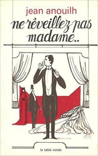 Couverture du livre « Ne réveillez pas Madame » de Jean Anouilh aux éditions Table Ronde