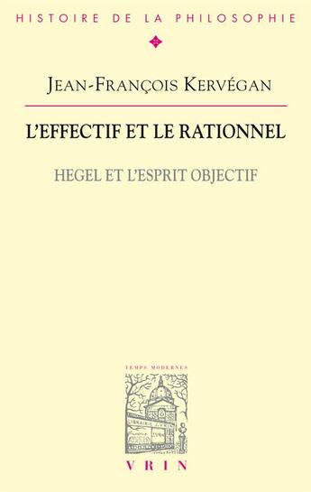 Couverture du livre « L'effectif et le rationnel ; Hegel et l'esprit objectif » de Jean-Francois Kervegan aux éditions Vrin