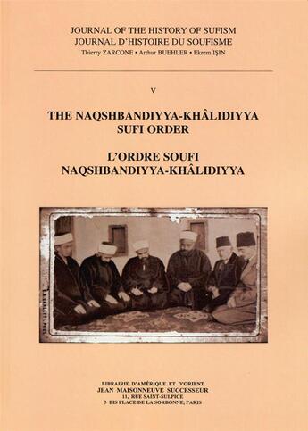 Couverture du livre « Journal histoire du soufisme t.5 ; Naqshbandiyya-Khalidiyya sufi order » de Buehler, Is Zarcone, aux éditions Jean Maisonneuve