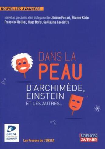 Couverture du livre « Dans la peau d'Archimède, Einstein et les autres... » de Jerome Ferrari et Etienne Klein et Hugo Boris et Guillaume Lecointre et Francoise Balibar aux éditions Ensta