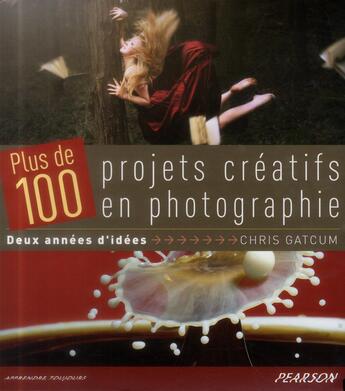 Couverture du livre « Plus de 100 projets créatifs en photographie ; coffret » de Chris Gatcum aux éditions Pearson