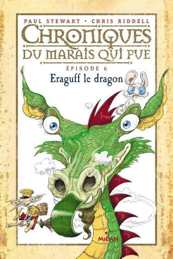 Couverture du livre « Chroniques du marais qui pue t.6 ; Eraguff le dragon » de Paul Stewart et Chris Riddell aux éditions Milan