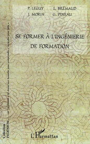 Couverture du livre « Se former a l'ingenierie de formation » de Pineau/Morin/Bremaud aux éditions L'harmattan