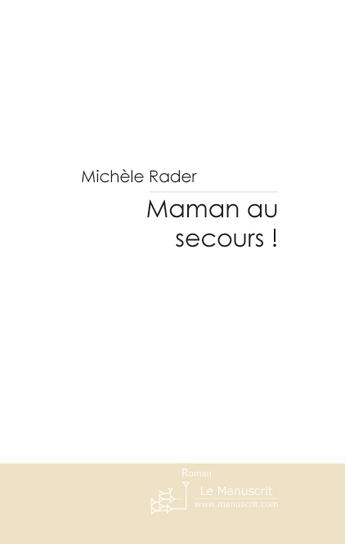 Couverture du livre « Maman au secours ! » de Rader-M aux éditions Le Manuscrit