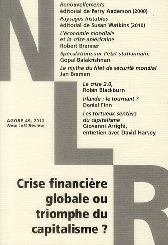 Couverture du livre « REVUE AGONE n.49 ; crise financière globale ou triomphe du capitalisme ? » de Revue Agone aux éditions Agone