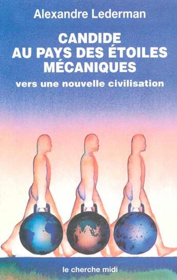 Couverture du livre « Candide au pays des étoiles mécaniques vers une nouvelle civilisation » de Alexandre Lederman aux éditions Cherche Midi