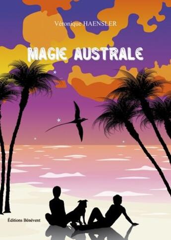 Couverture du livre « Magie australe » de Veronique Haensler aux éditions Benevent