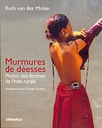 Couverture du livre « Murmures de déessess ; photos des femmes de l'Inde rurale » de Ruth Van Der Molen aux éditions Atlantica