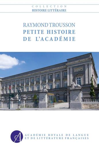 Couverture du livre « Petite Histoire de l'Académie » de Raymond Trousson aux éditions Arllf