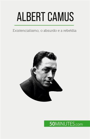 Couverture du livre « Albert Camus : Existencialismo, o absurdo e a rebeldia » de Tiberghien Eve aux éditions 50minutes.com