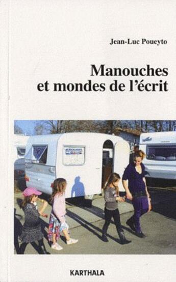 Couverture du livre « Manouches et mondes de l'écrit » de Jean-Luc Poueyto aux éditions Karthala