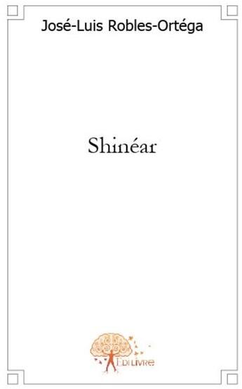 Couverture du livre « Shinéar » de Jose-Luis Robles-Ortega aux éditions Edilivre