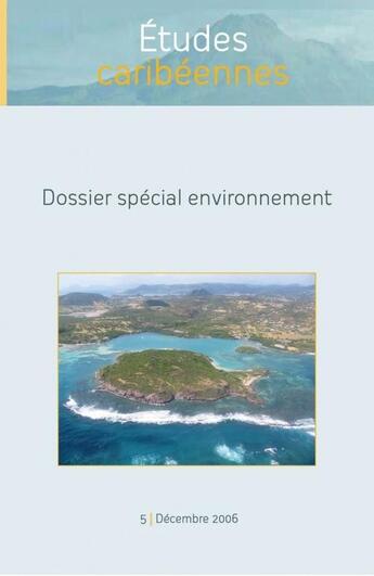 Couverture du livre « ETUDES CARIBEENNES T.5 ; dossier spécial environnement » de Etudes Caribeennes aux éditions Universite Des Antilles Et De La Guyane