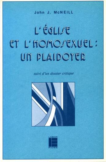 Couverture du livre « L'eglise et l'homosexuel ; un plaidoyer » de John Robert Mcneill aux éditions Labor Et Fides