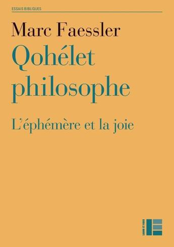 Couverture du livre « Qohélet philosophe ; l'éphémère et la joie » de Marc Faessler aux éditions Labor Et Fides