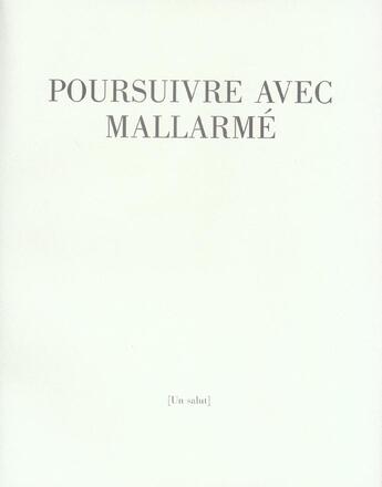 Couverture du livre « Poursuivre avec Mallarmé » de Jean-Paul Michel aux éditions William Blake & Co