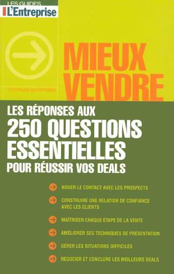 Couverture du livre « Mieux vendre les reponses aux 250 questions essentielles pour reussir vos deals » de Stephan Schiffman aux éditions L'express