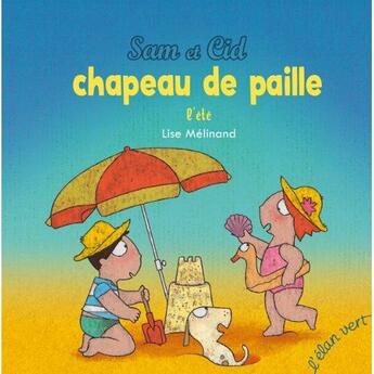 Couverture du livre « Sam et Cid ; chapeau de paille ; l'été » de Lise Melinand aux éditions Elan Vert