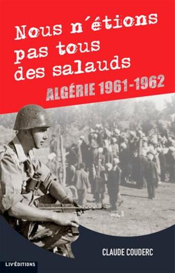 Couverture du livre « Nous n'etions pas tous des salauds ; Algerie 1961-1962 » de Claude Couderc aux éditions Liv'editions