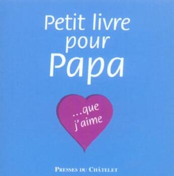 Couverture du livre « Petit livre pour papa » de Joseph Vebret aux éditions Presses Du Chatelet